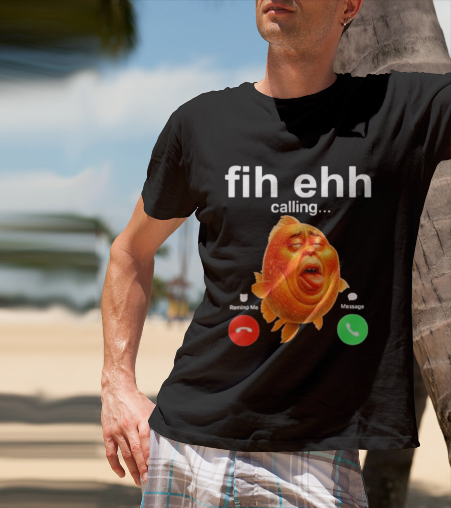 Fih Ehh Calling Decline Accept Funny Fish Emoji T-Shirt