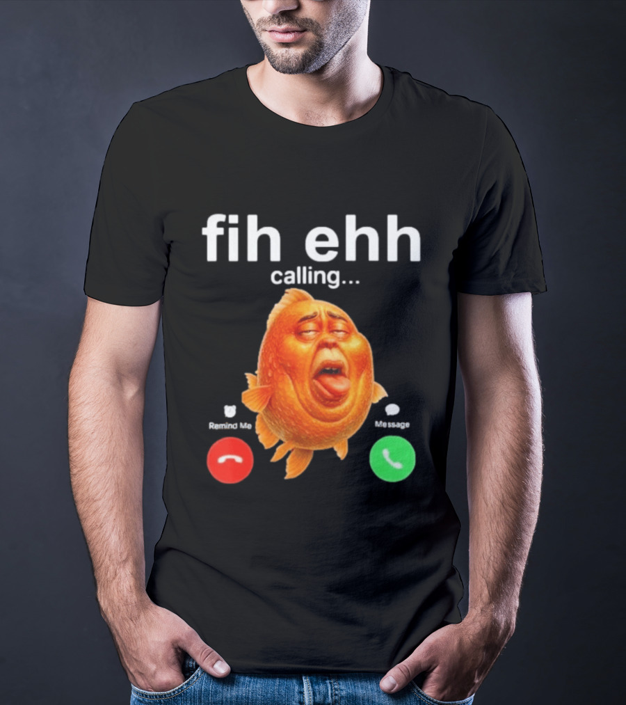 Fih Ehh Calling Decline Accept Funny Fish Emoji T-Shirt
