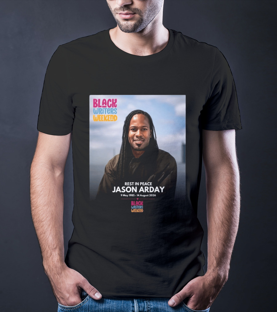 Rest In Peace Jason Arday Black Writers Weekend May 1985 August 2026 T-Shirt