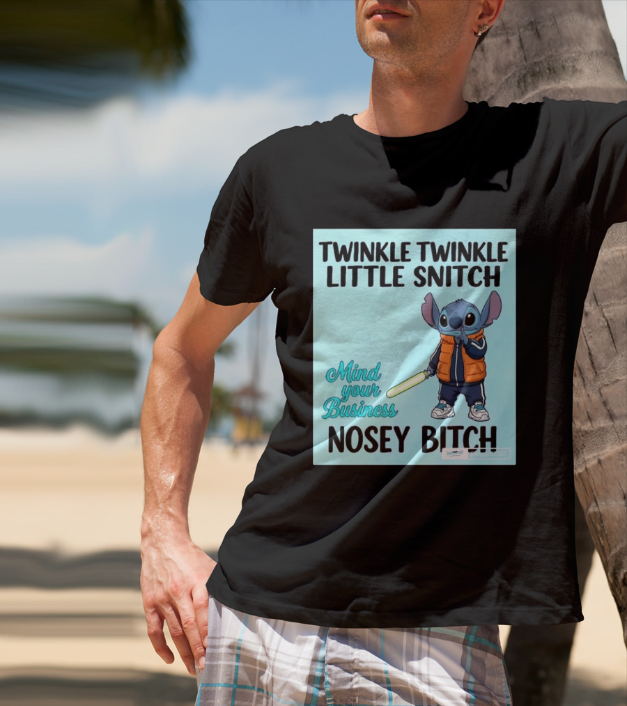 Twinkle Twinkle Little Snitch Mind Your Business Nosey Bitch Stitch T-Shirt