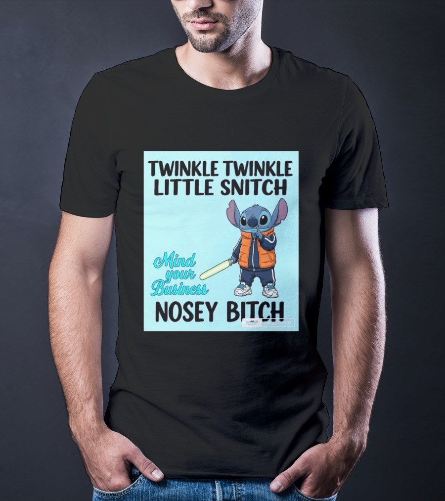 Twinkle Twinkle Little Snitch Mind Your Business Nosey Bitch Stitch T-Shirt