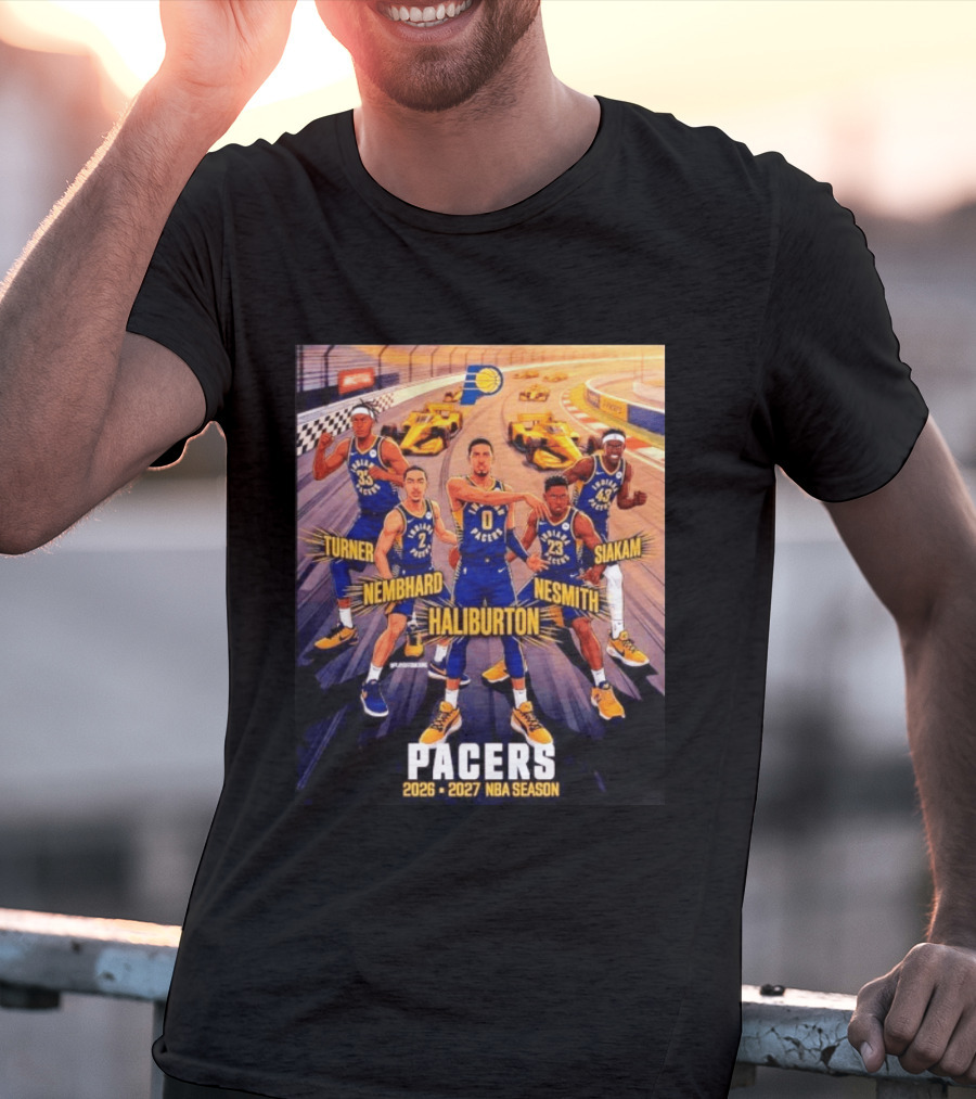 Pacers 2026 2027 NBA Season Haliburton Siakam Turner Nembhard Nesmith Indy Racing T-Shirt