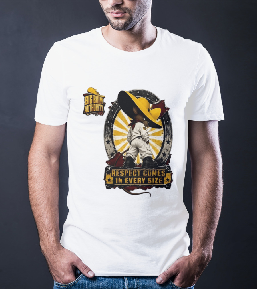 Big Brim Authority Respect Comes In Every Size By SBreezy T-Shirt