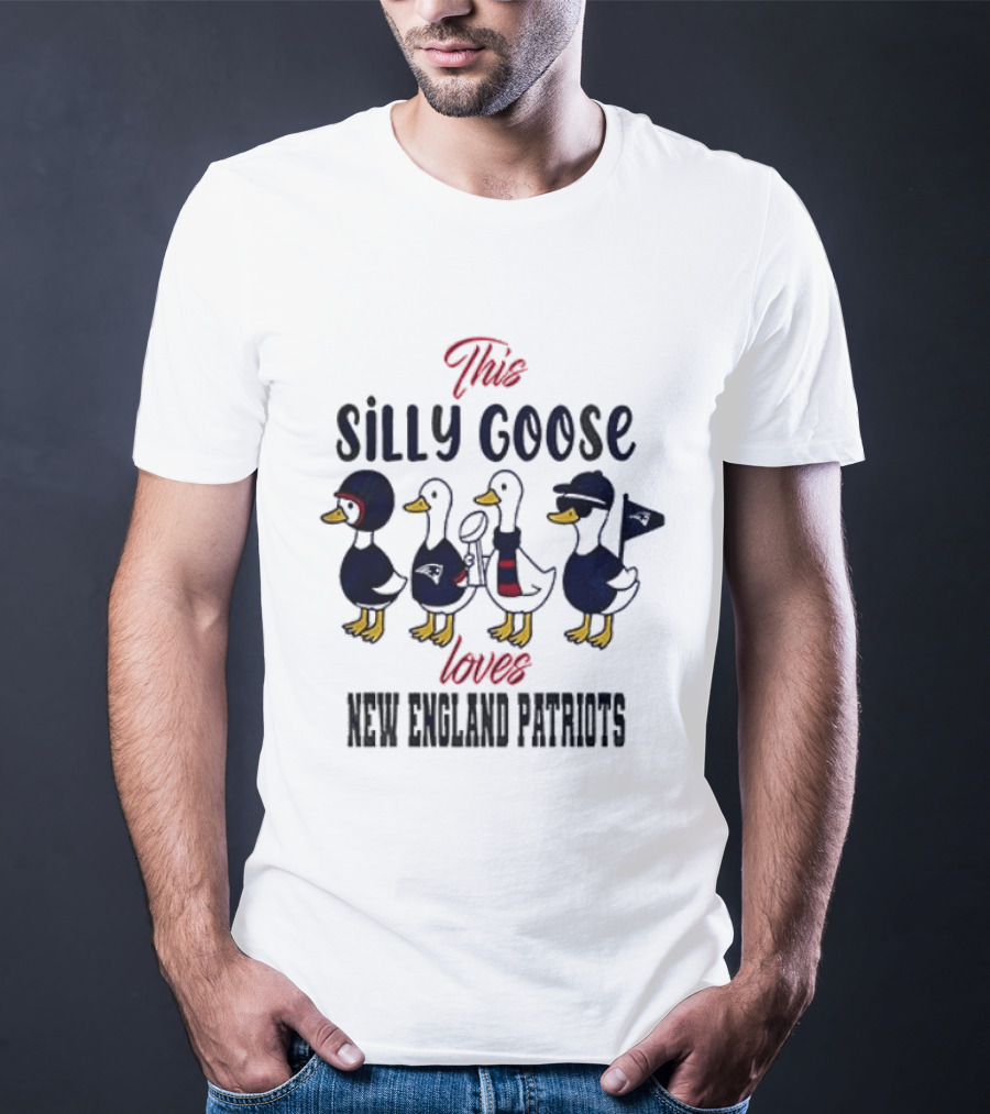 This Silly Goose Loves New England Patriots T-Shirt