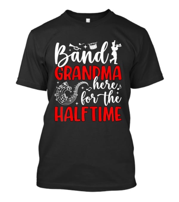 Band Grandma Here For The Halftime T-Shirt
