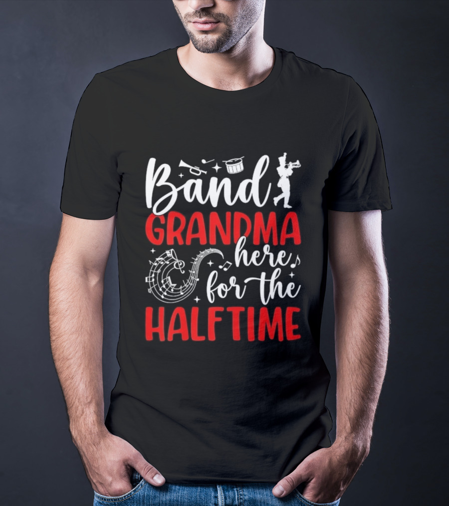 Band Grandma Here For The Halftime T-Shirt