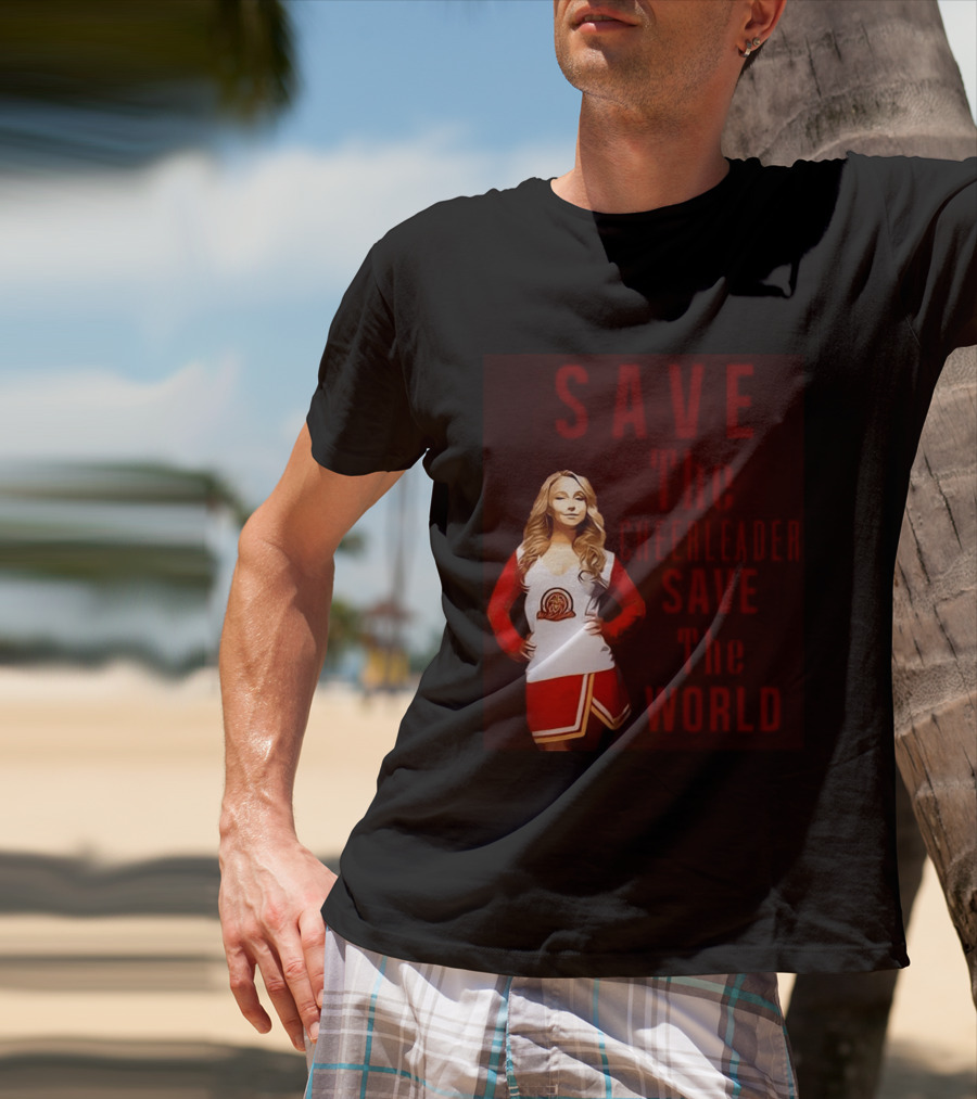 Save The Cheerleader Save The World T-Shirt