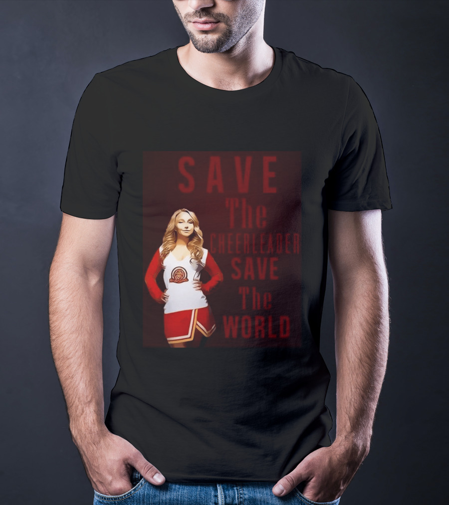 Save The Cheerleader Save The World T-Shirt