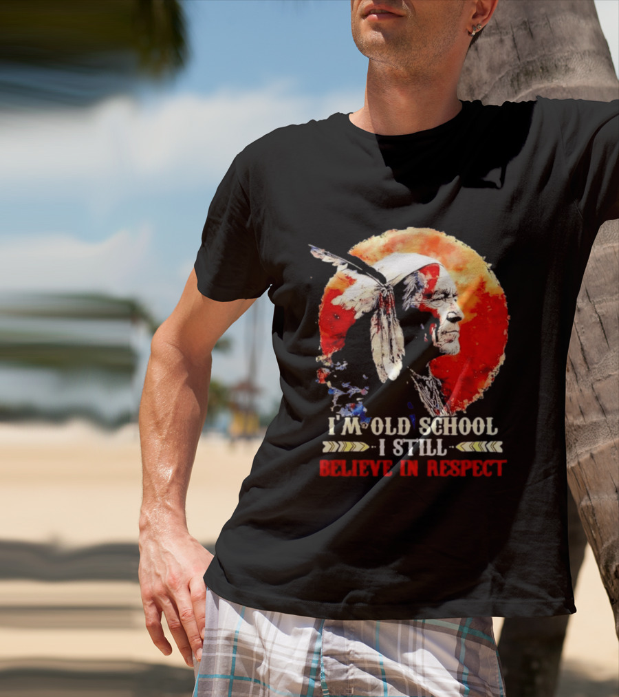 I'm Old School I Still Believe In Respect Native American Warrior Feathered Headdress T-Shirt