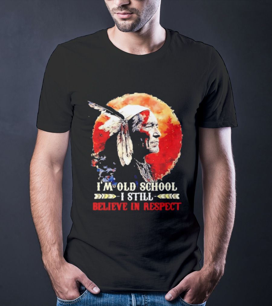 I'm Old School I Still Believe In Respect Native American Warrior Feathered Headdress T-Shirt
