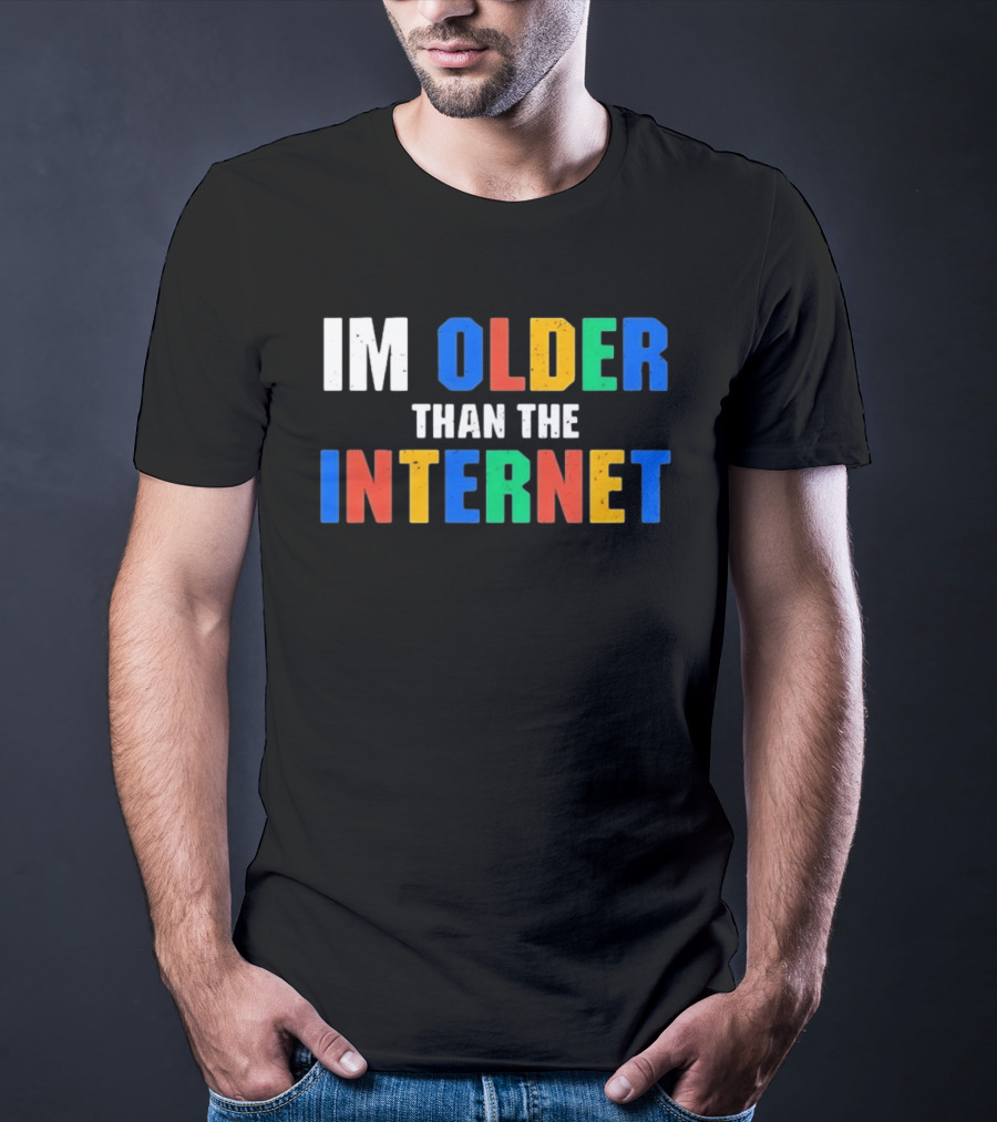 I'm Older Than The Internet T-Shirt