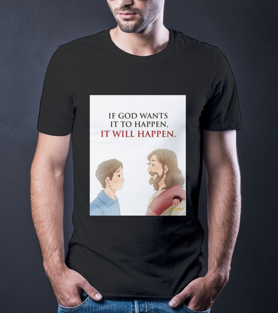 If God Wants It To Happen It Will Happen Jesus Talking To Boy T-Shirt