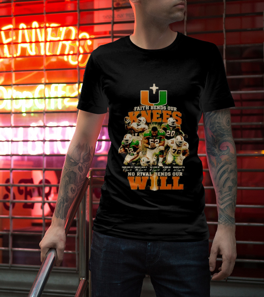 Miami Hurricanes Faith Bends Our Knees Ray Lewis Frank Gore Michael Irvin Ed Reed Warren Sapp U No Rival Bends Our Will T-Shirt