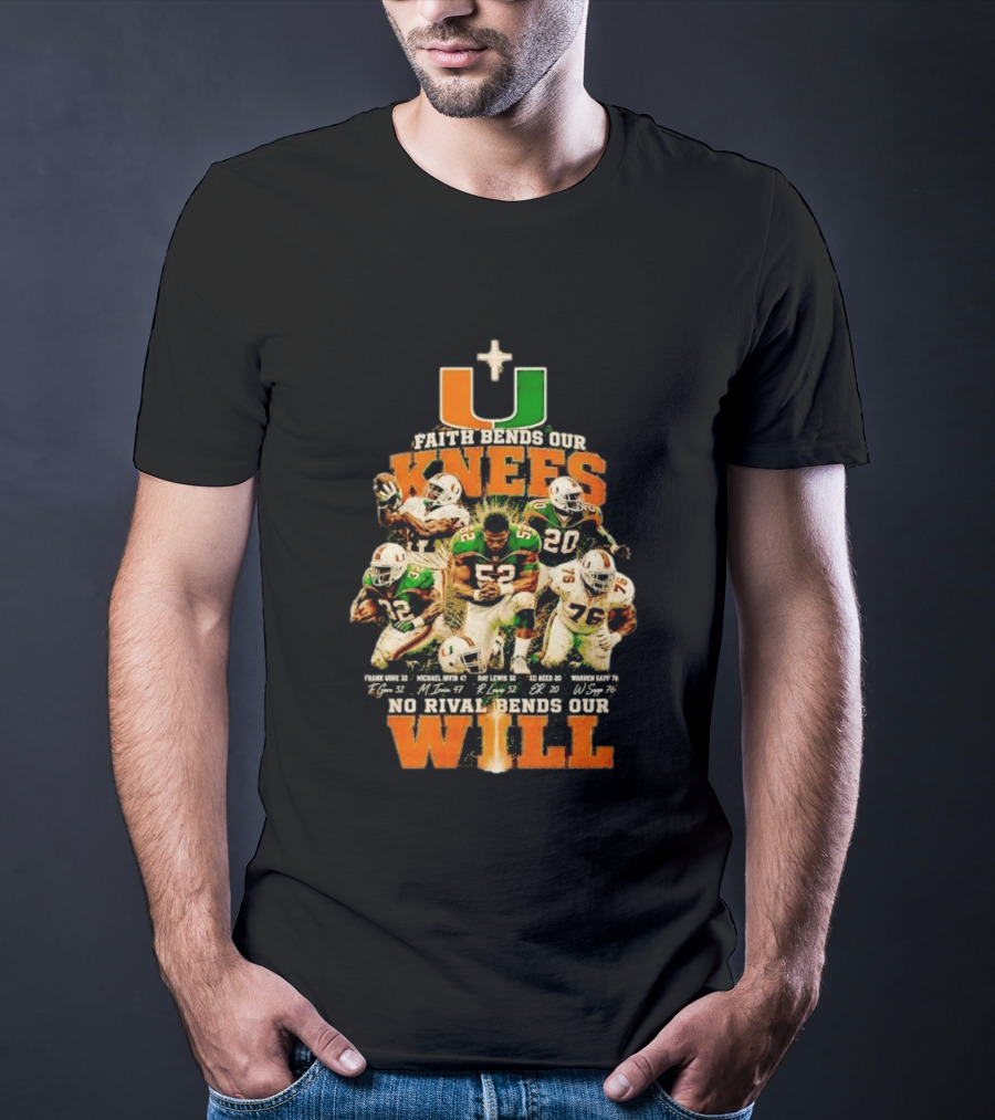 Miami Hurricanes Faith Bends Our Knees Ray Lewis Frank Gore Michael Irvin Ed Reed Warren Sapp U No Rival Bends Our Will T-Shirt