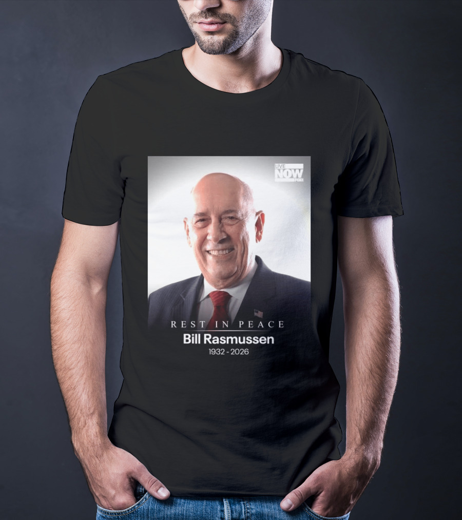 Rest In Peace Bill Rasmussen 1932 2026 Live Now Fox T-Shirt