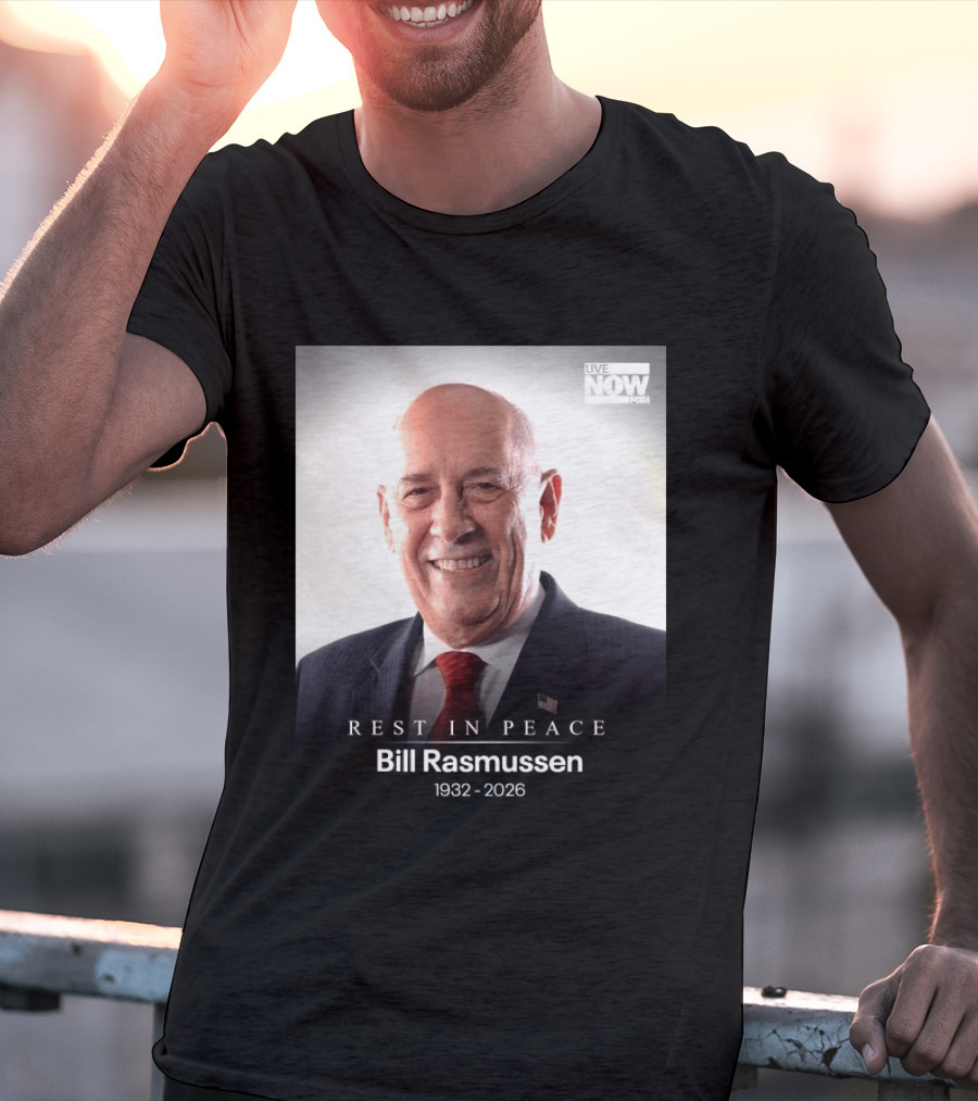 Rest In Peace Bill Rasmussen 1932 2026 Live Now Fox T-Shirt