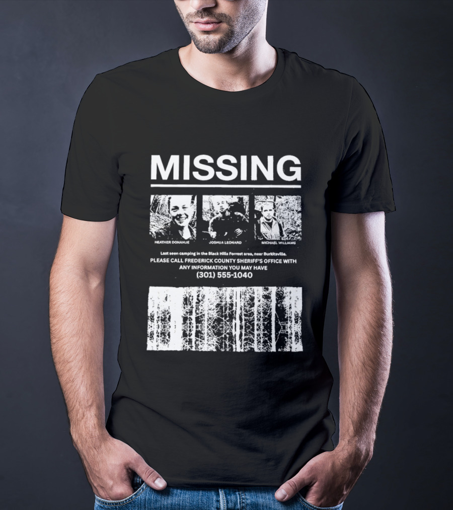 MISSING Blair Witch Project Heather Donahue Joshua Leonard Michael Williams Call 301 585 1040 T-Shirt