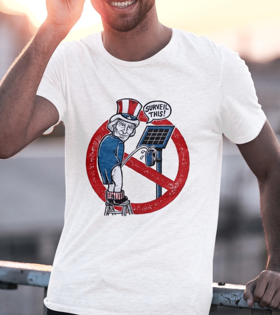 Uncle Sam Surveil This Anti Surveillance Political T-Shirt