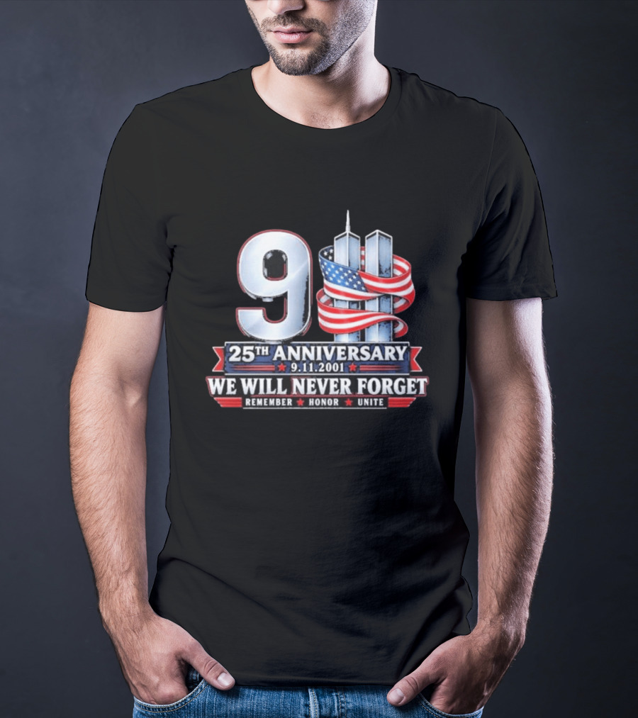9 11 We Will Never Forget 25th Anniversary Patriotic American Flag Remember Honor Unite T-Shirt