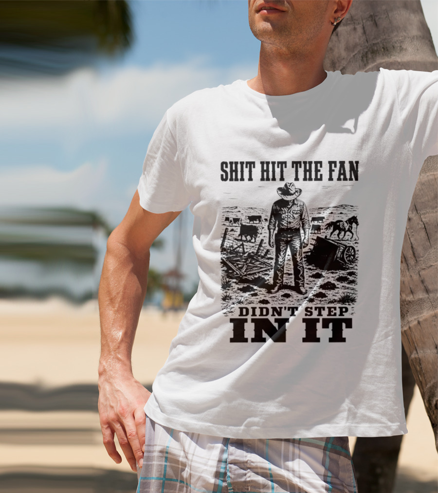 Shit Hit The Fan Didn't Step In It Cowboy Scene T-Shirt