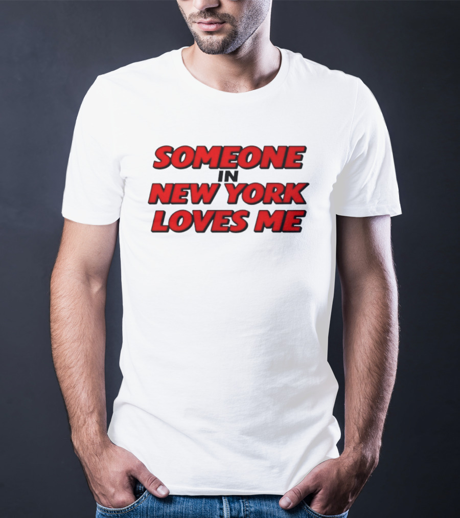 Someone In New York Loves Me Nyc Love T-Shirt