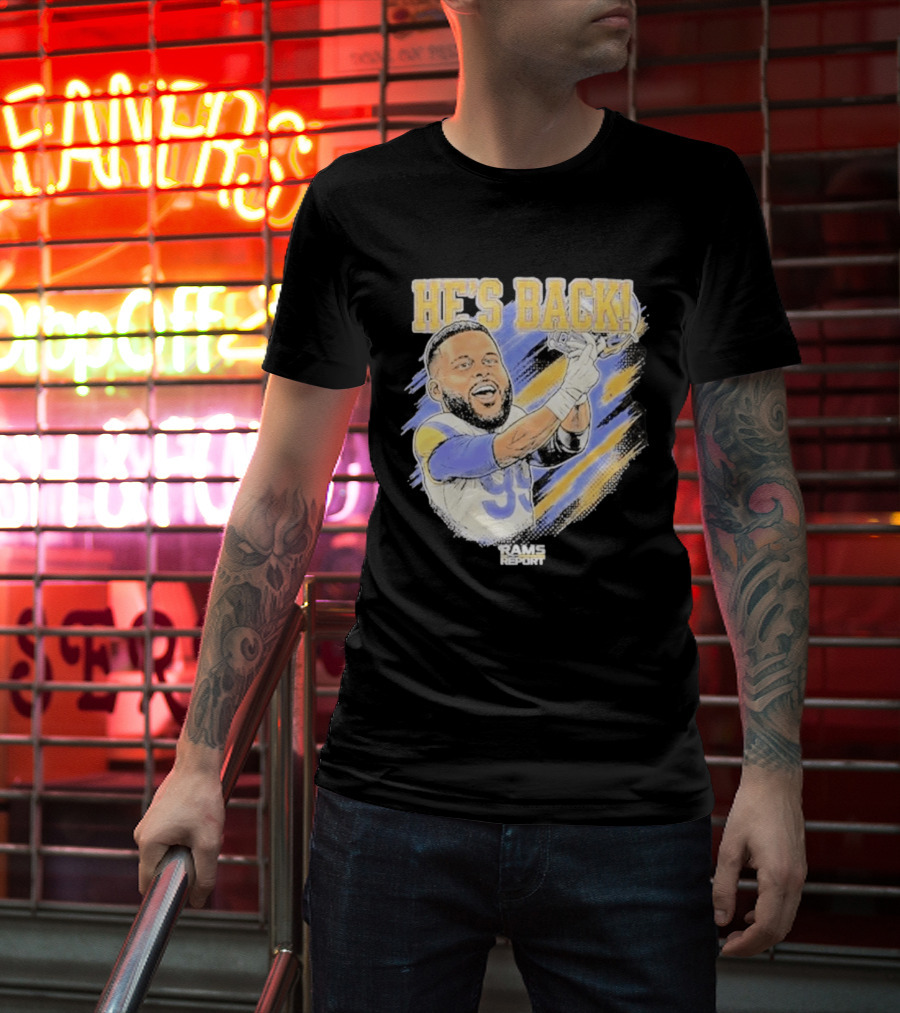 HE'S BACK Aaron Donald Rams Report Los Angeles Rams T-Shirt