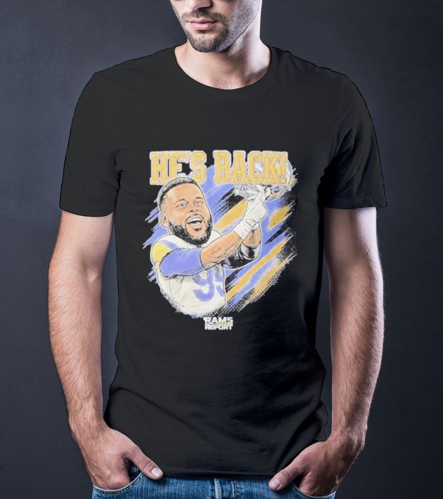 HE'S BACK Aaron Donald Rams Report Los Angeles Rams T-Shirt
