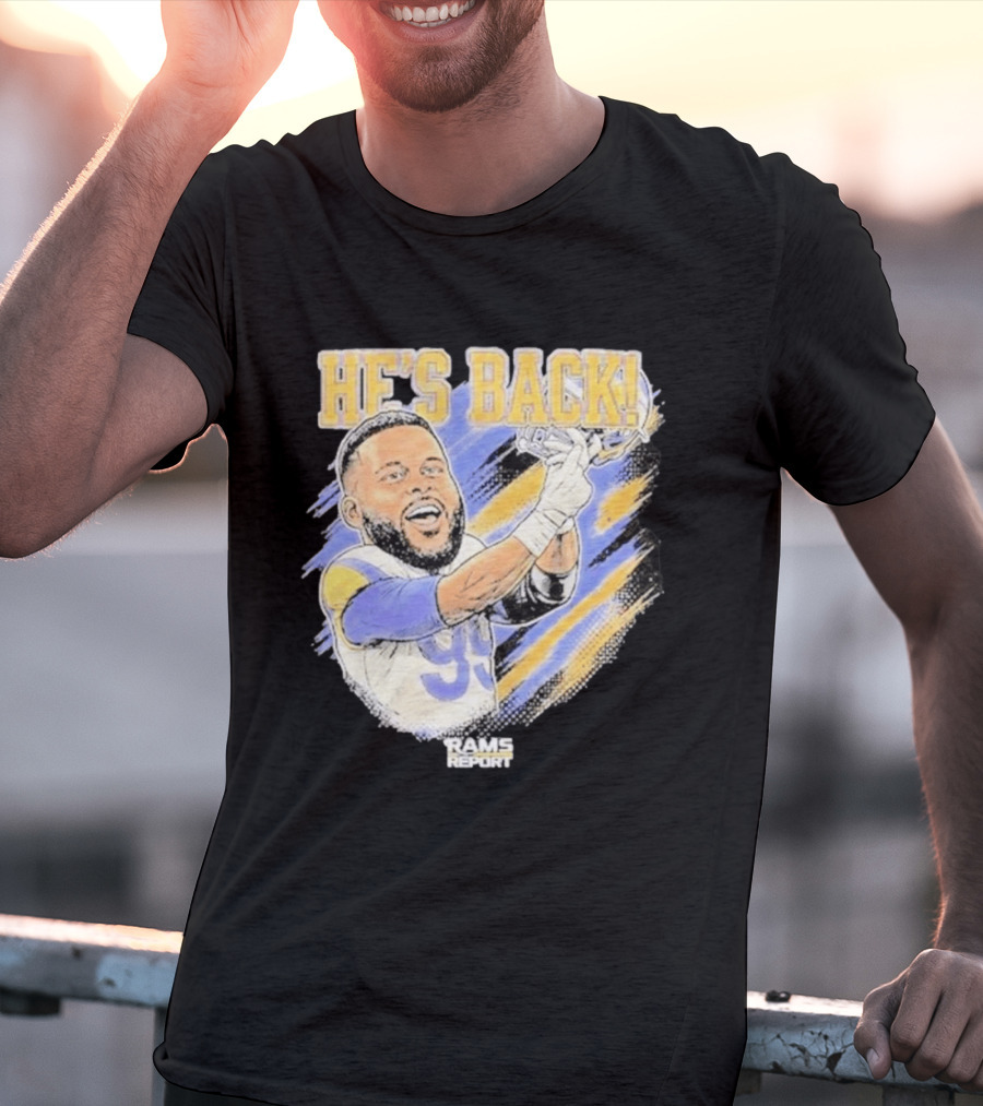 HE'S BACK Aaron Donald Rams Report Los Angeles Rams T-Shirt