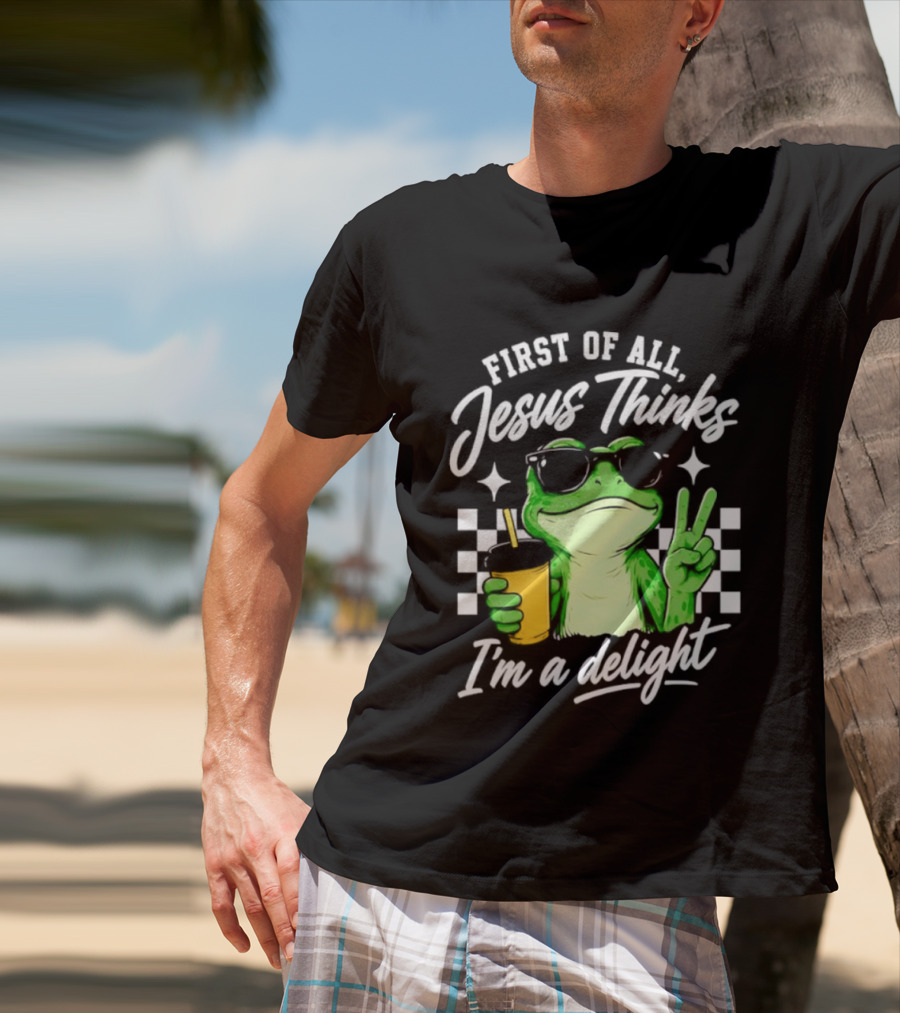First Of All Jesus Thinks I'm A Delight Frog Holding Drink Peace Sign T-Shirt