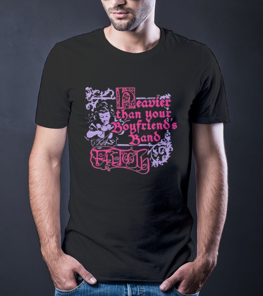 Fattooth Heavier Than Your Boyfriend's Band Edgy T-Shirt