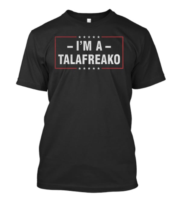 I'm A Talafreako Texas Talarico For Senate T-Shirt