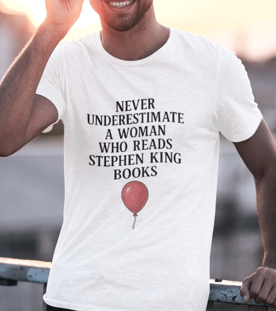 Never Underestimate A Woman Who Reads Stephen King Books Red Balloon T-Shirt