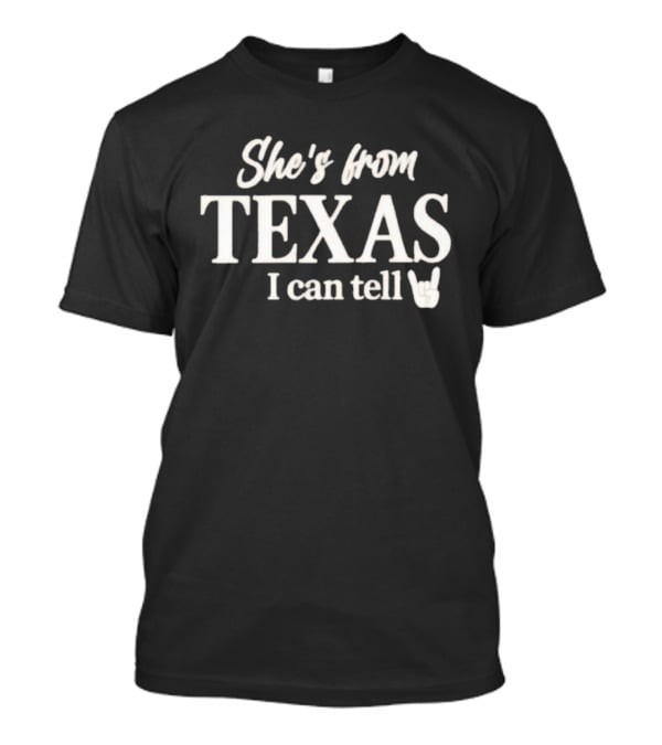 She's From Texas I Can Tell Texas Game Day T-Shirt