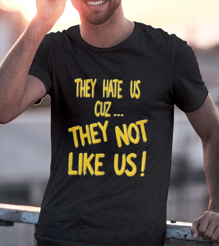 They Hate Us Cuz They Not Like Us Yellow Brush Lettering T-Shirt