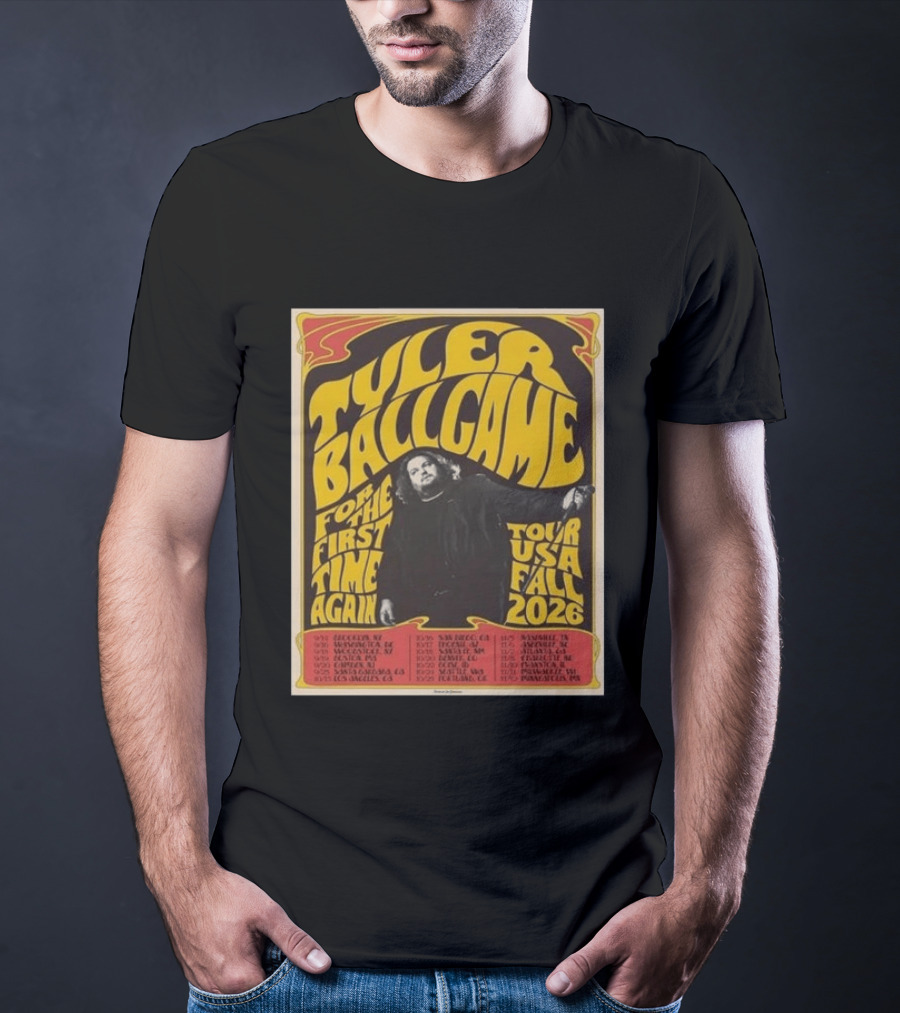 Tyler Ballgame For The First Time Again USA Fall 2026 Tour Dates T-Shirt