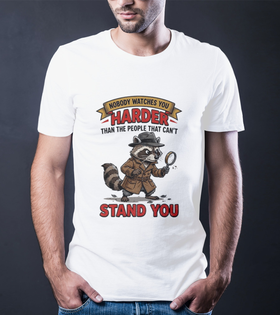 Raccoon Detective Nobody Es You Harder Than The People That Can't Stand You T-Shirt