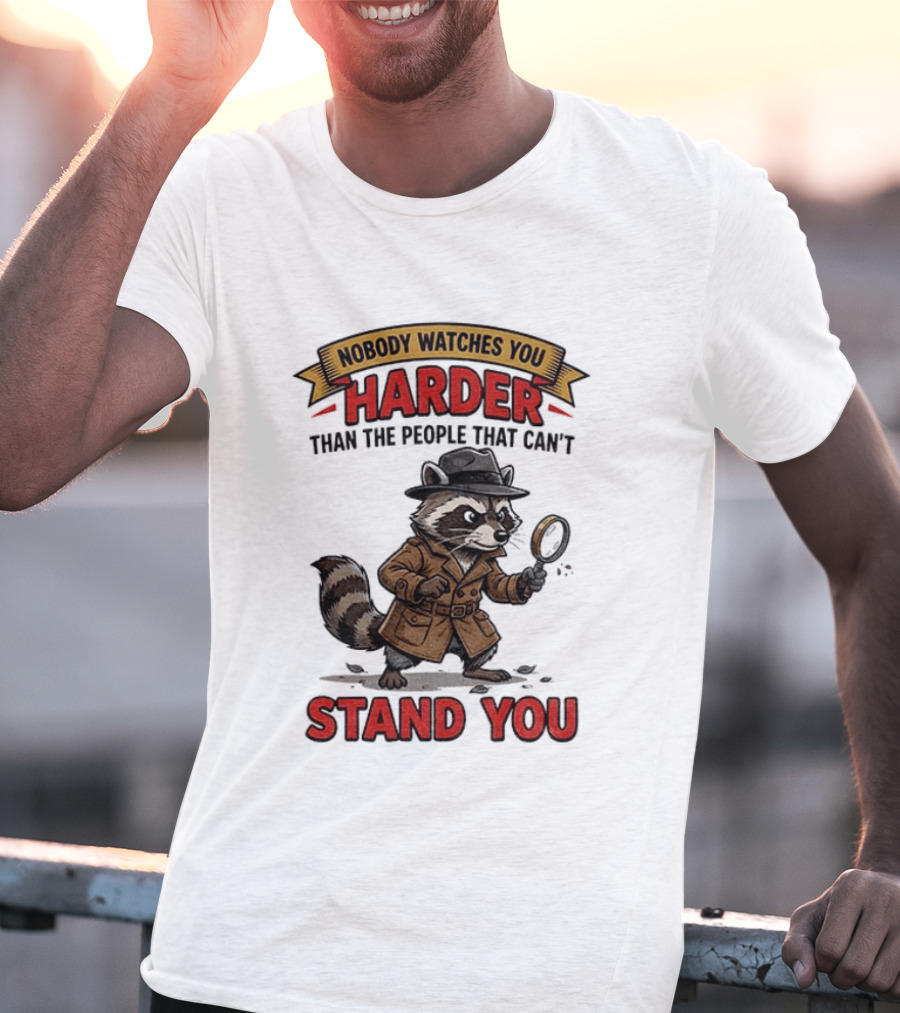 Raccoon Detective Nobody Es You Harder Than The People That Can't Stand You T-Shirt