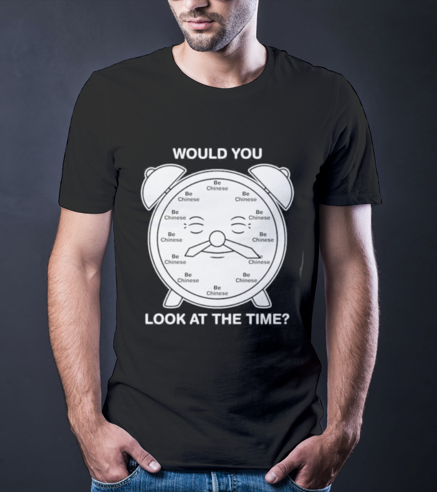 Would You Look At The Time Chinese Alarm T-Shirt