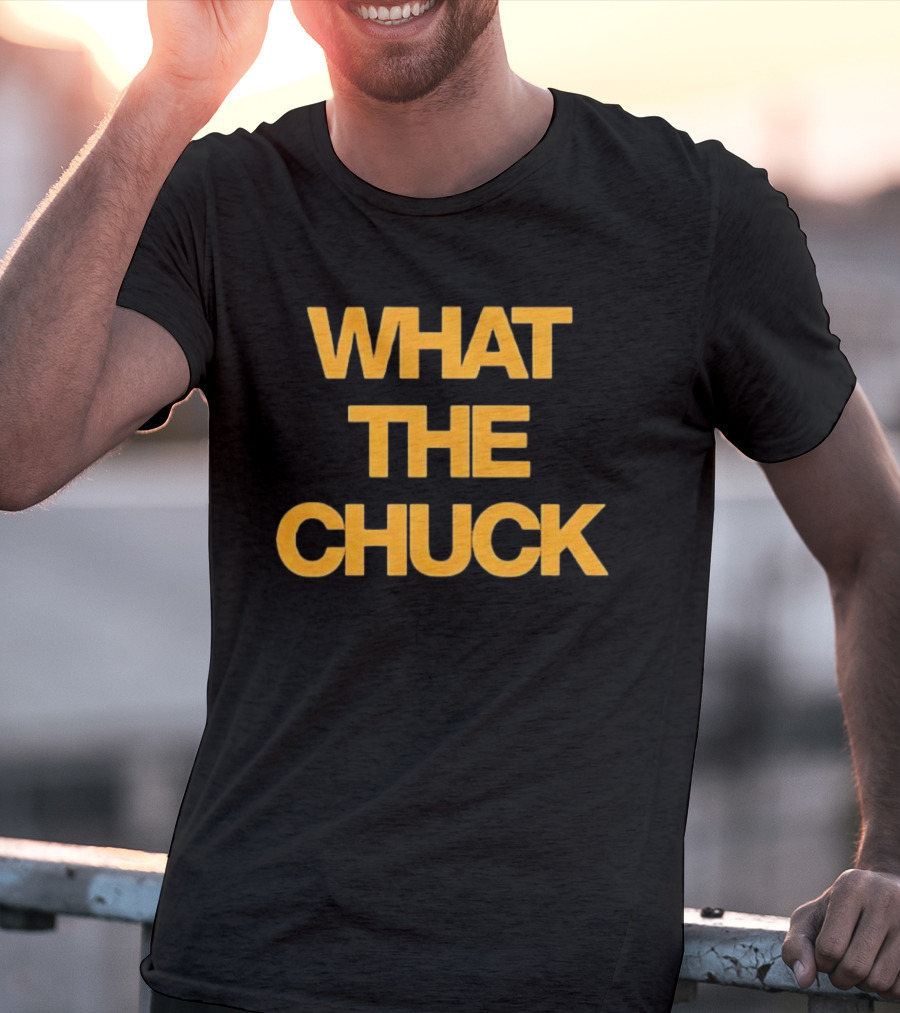 What The Chuck Pun Humor Expression T-Shirt