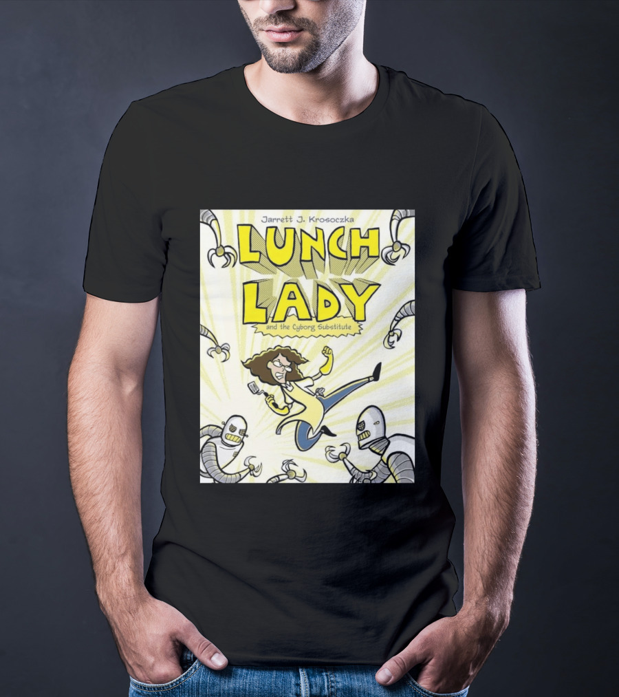 Jarrett J. Krosoczka Lunch Lady And The Cyborg Substitute Robots Fighting T-Shirt
