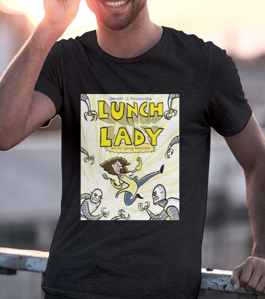 Jarrett J. Krosoczka Lunch Lady And The Cyborg Substitute Robots Fighting T-Shirt