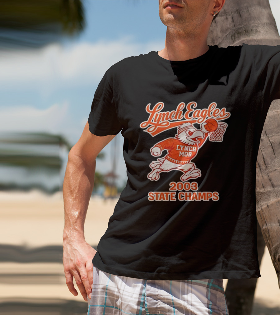 Lynch Eagles Lynch Mob 2003 State Champs Basketball Team T-Shirt