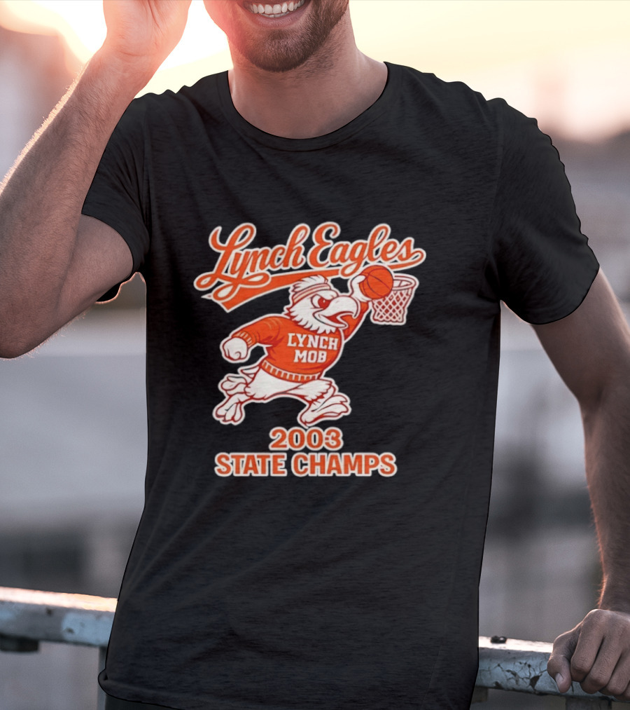 Lynch Eagles Lynch Mob 2003 State Champs Basketball Team T-Shirt