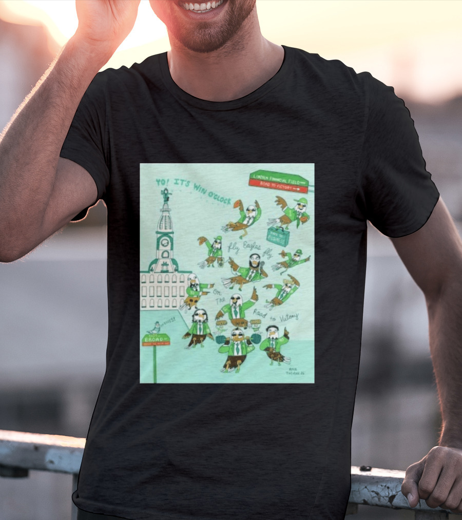 Yo It's Win O' Philadelphia Eagles Fly Eagles Fly On The Road To Victory Lincoln Financial Field T-Shirt