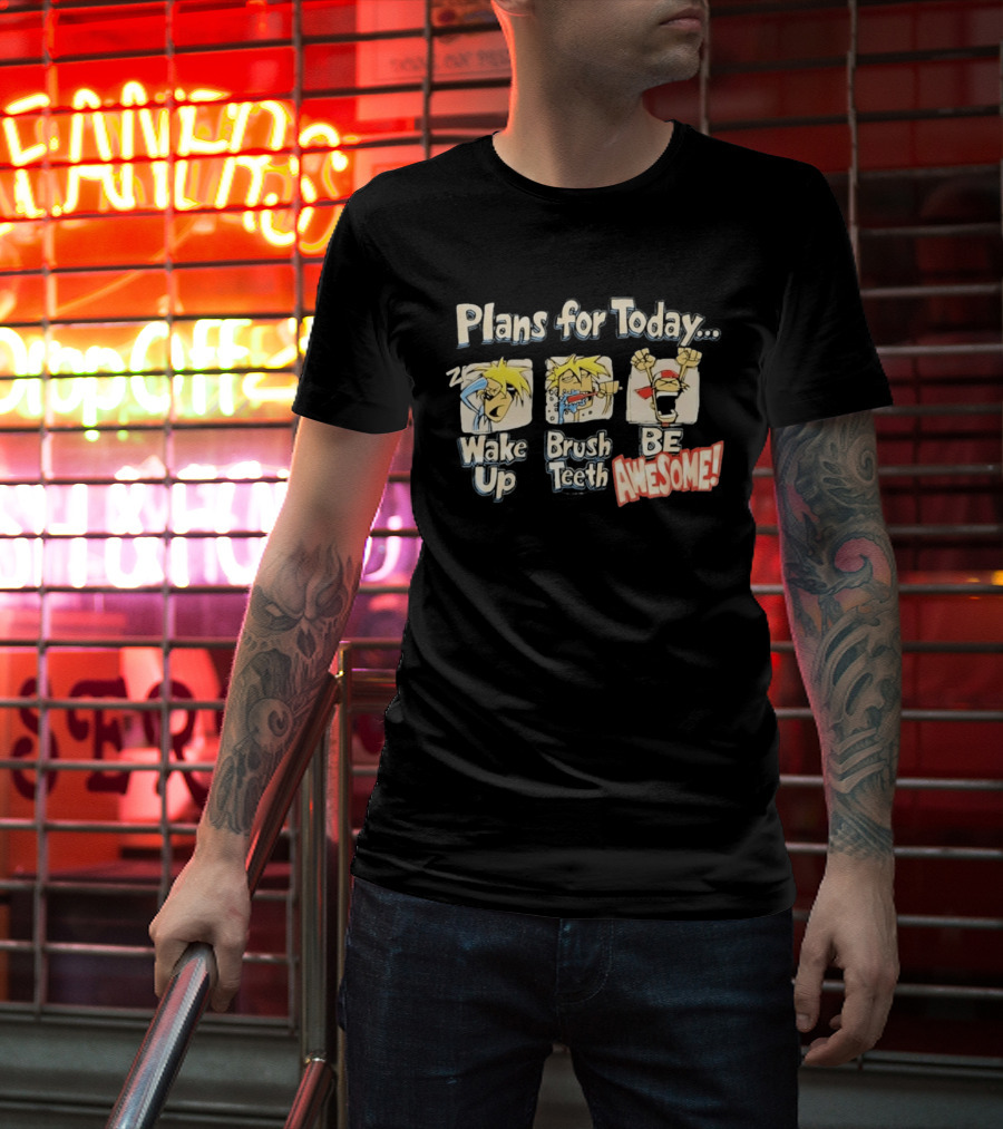 Plans For Today Wake Up Brush Teeth Be Awesome Comic T-Shirt