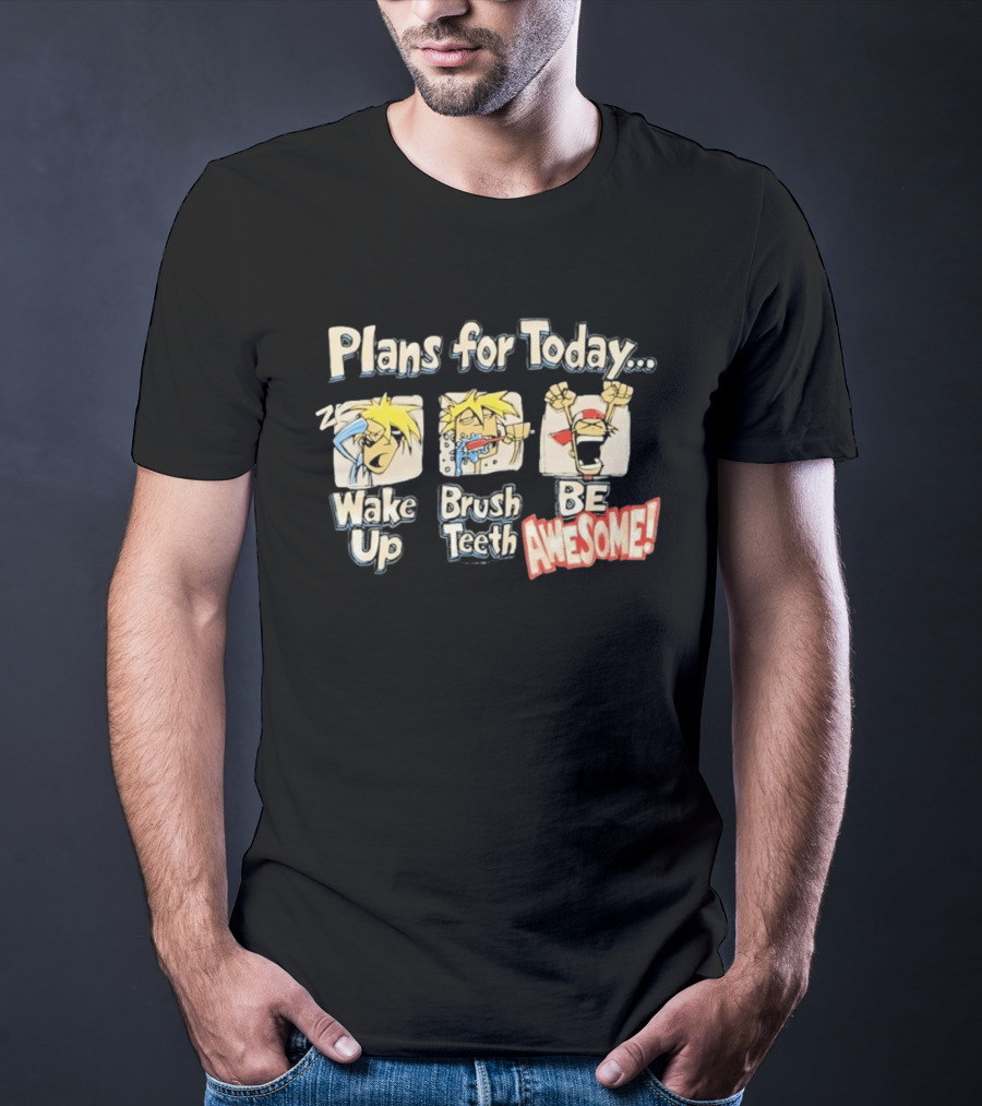 Plans For Today Wake Up Brush Teeth Be Awesome Comic T-Shirt