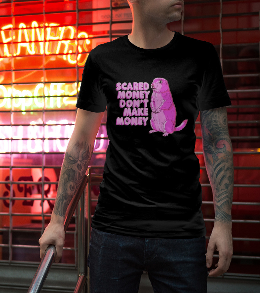Scared Money Don't Make Money Prairie Dog Graphic Pink Humor T-Shirt