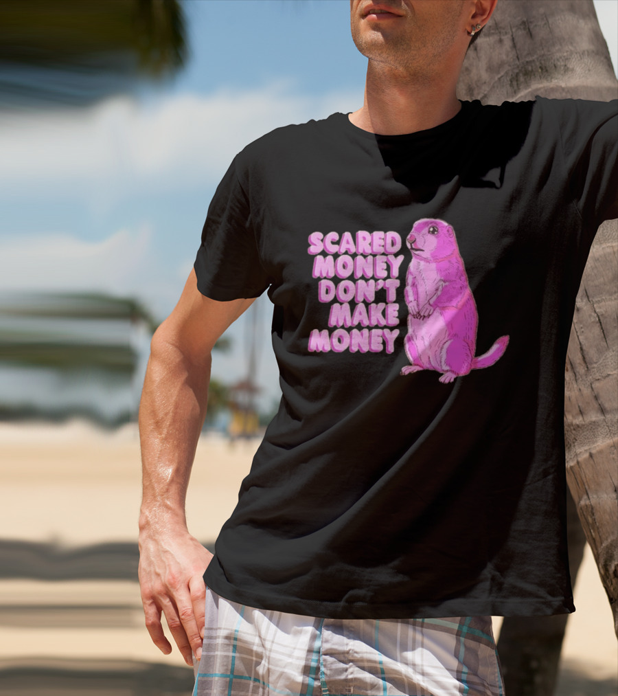 Scared Money Don't Make Money Prairie Dog Graphic Pink Humor T-Shirt