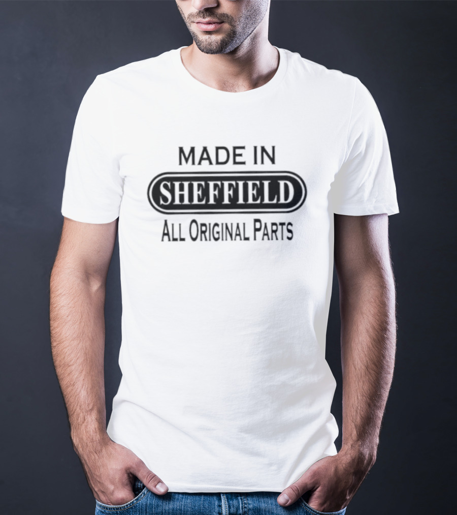 Made In Sheffield All Original Parts T-Shirt