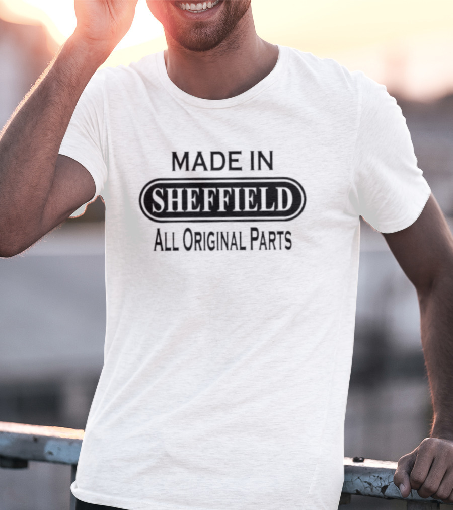 Made In Sheffield All Original Parts T-Shirt